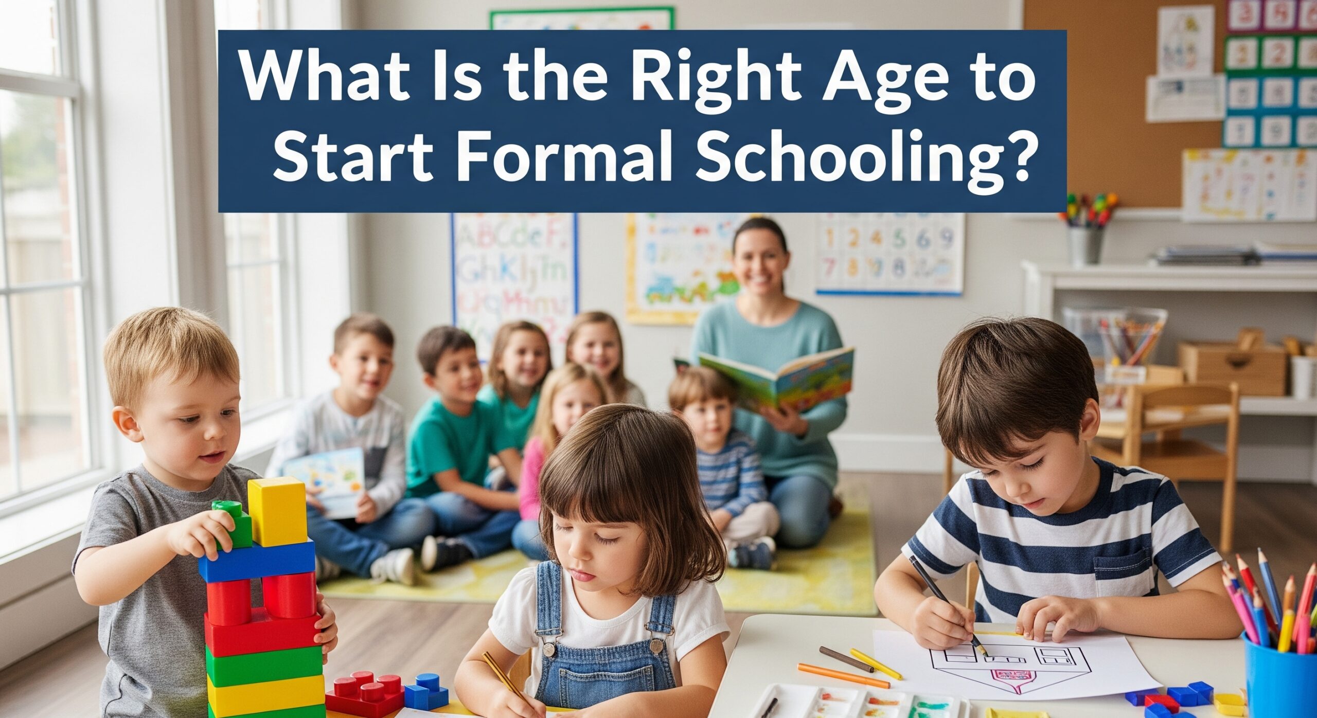 What Is the Right Age to Start Formal Schooling?